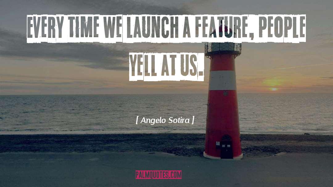 Launching quotes by Angelo Sotira