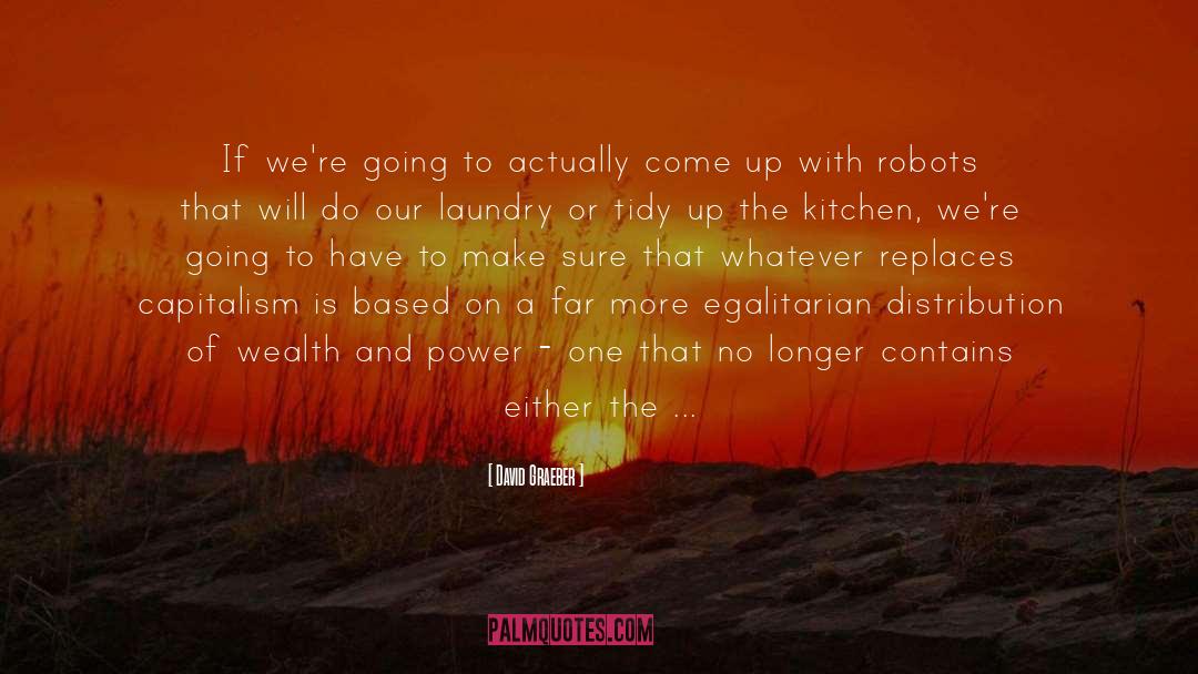 Laundry Detergent quotes by David Graeber