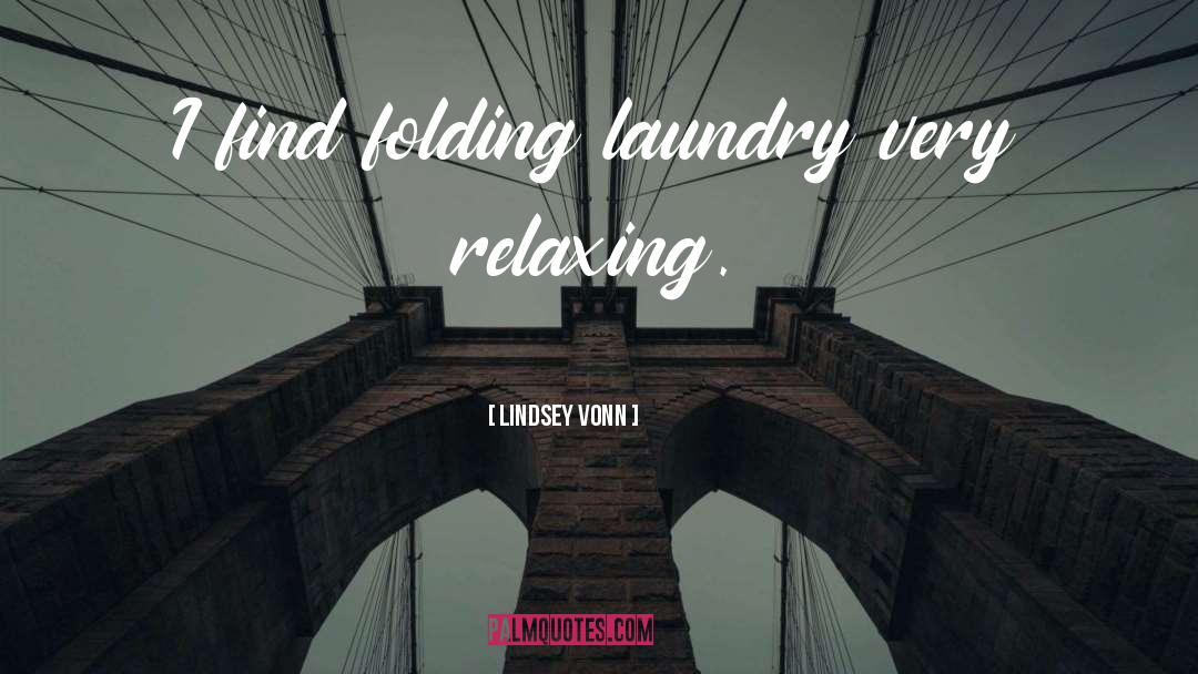Laundry quotes by Lindsey Vonn