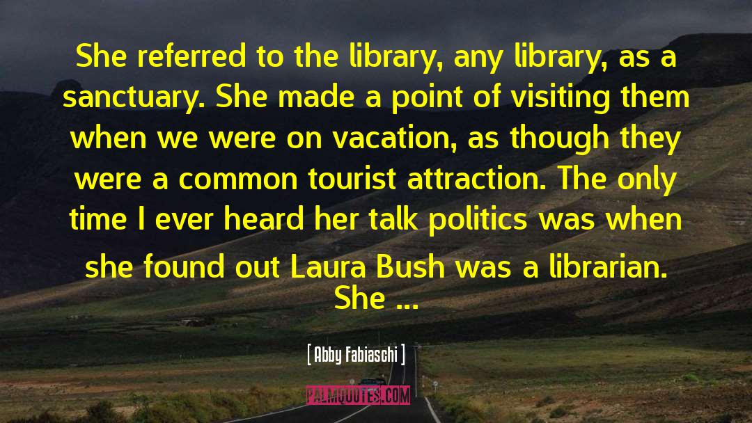 Laura Bush quotes by Abby Fabiaschi