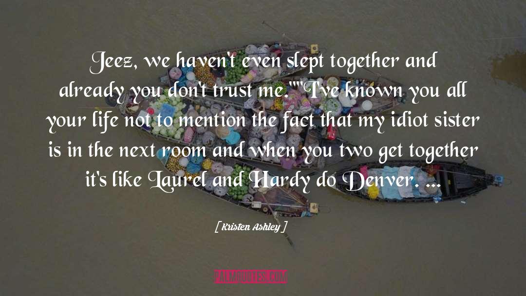 Laurel And Hardy quotes by Kristen Ashley