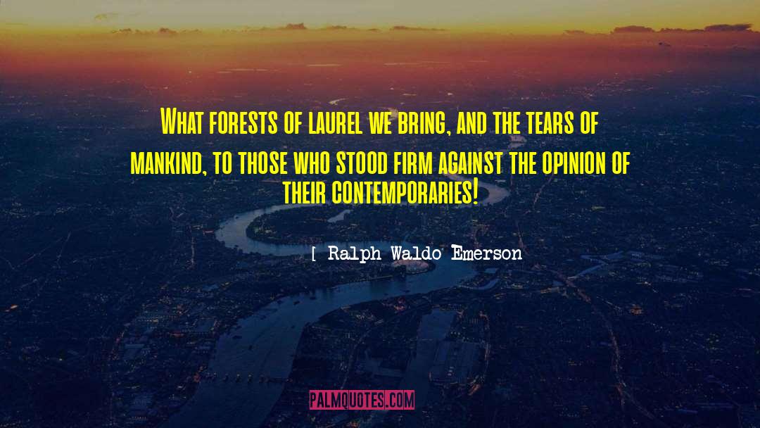 Laurels quotes by Ralph Waldo Emerson