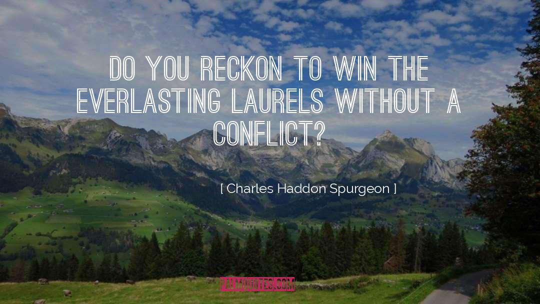 Laurels quotes by Charles Haddon Spurgeon