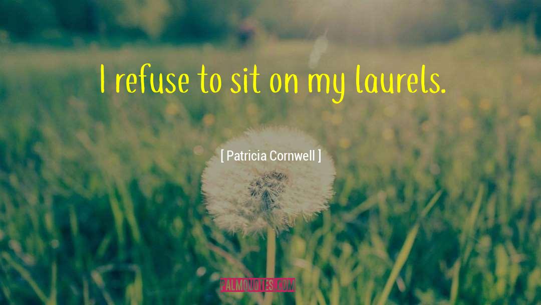 Laurels quotes by Patricia Cornwell