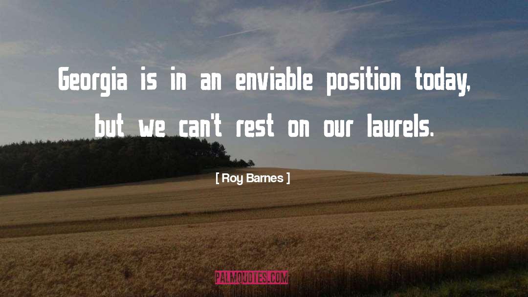 Laurels quotes by Roy Barnes