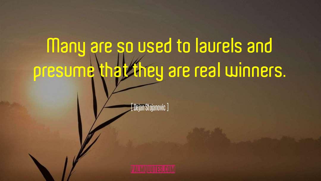 Laurels quotes by Dejan Stojanovic