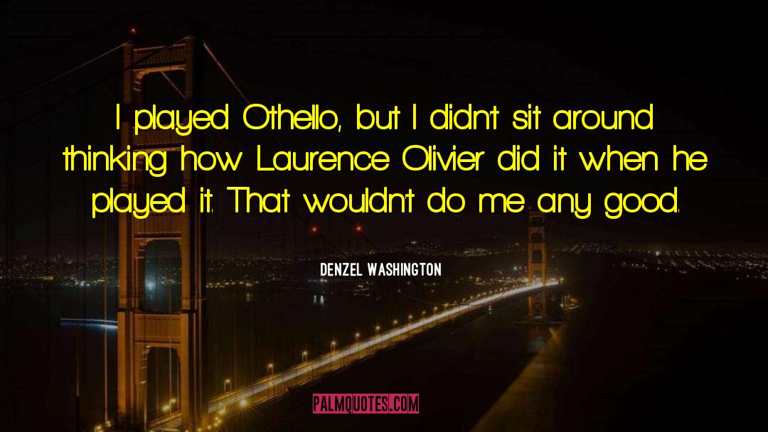 Laurence Olivier quotes by Denzel Washington