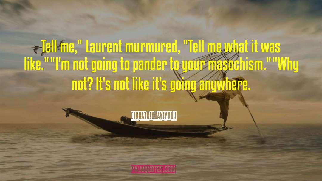 Laurent quotes by Idratherhaveyou