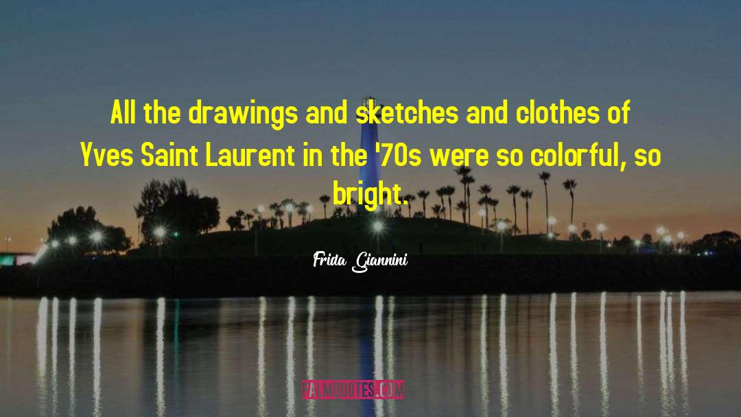 Laurent quotes by Frida Giannini