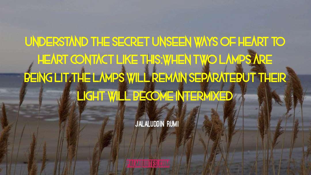 Lava Lamps quotes by Jalaluddin Rumi