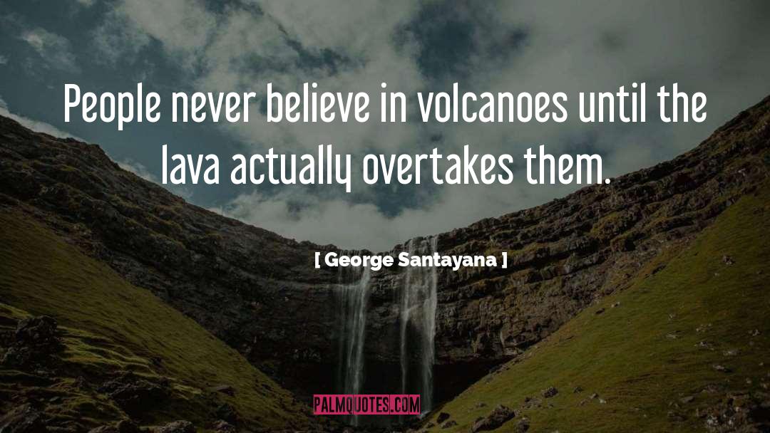 Lava quotes by George Santayana