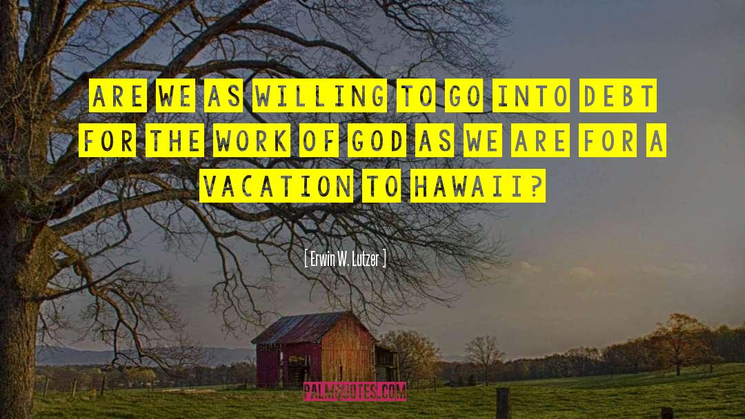 Lavengro Hawaii quotes by Erwin W. Lutzer