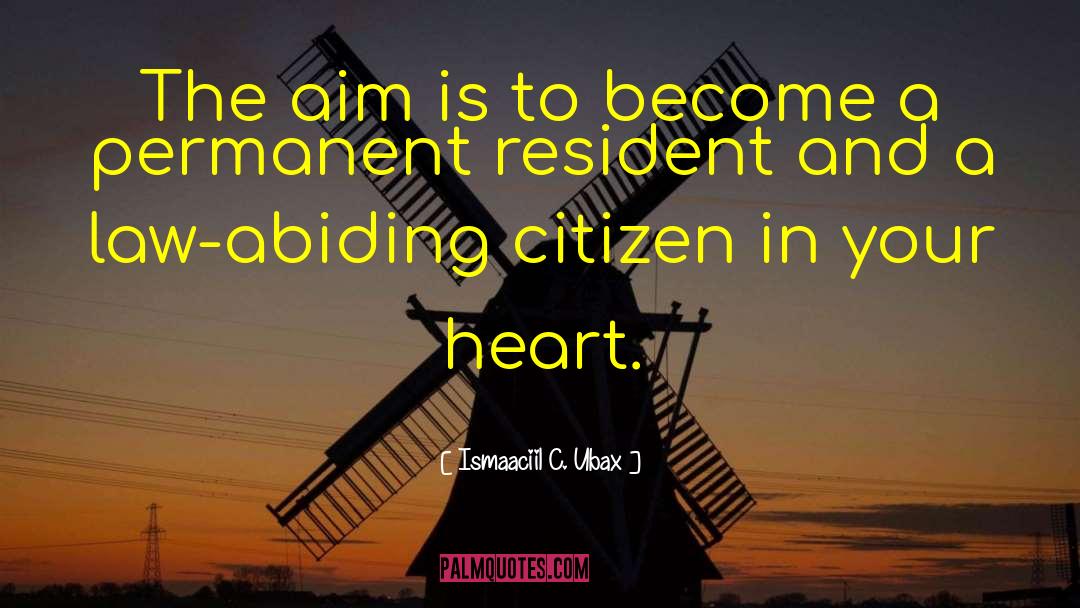 Law Abiding Citizen quotes by Ismaaciil C. Ubax