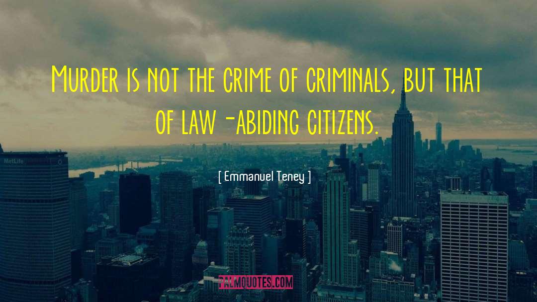 Law Abiding quotes by Emmanuel Teney