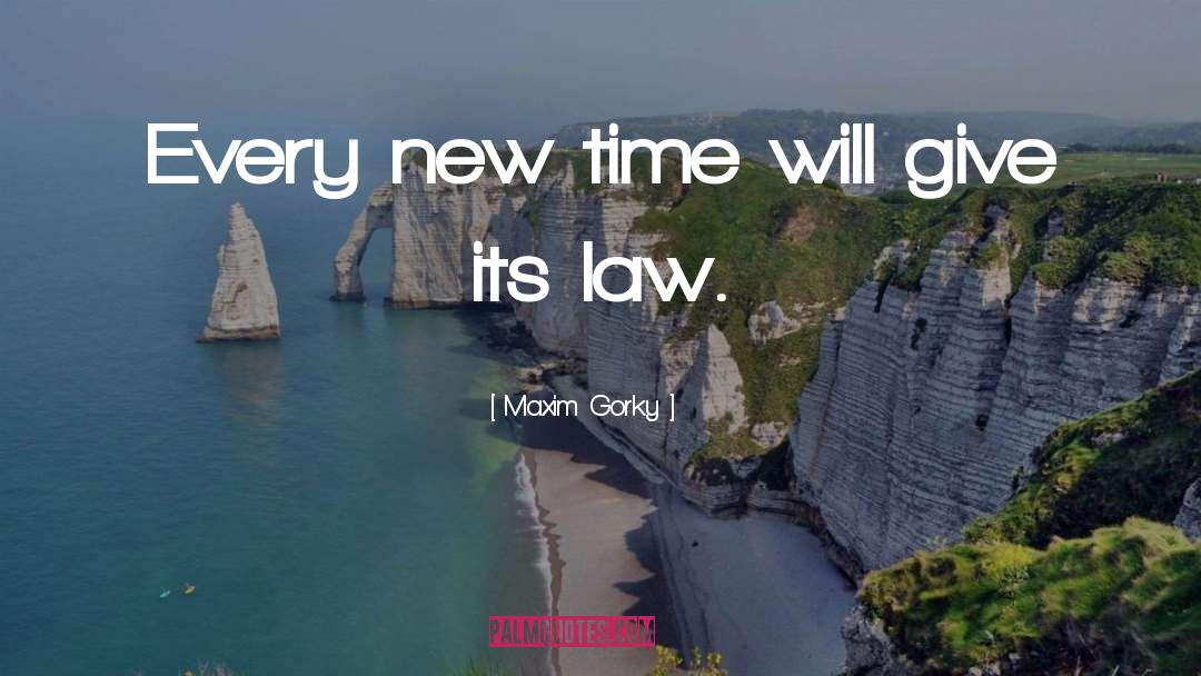 Law An quotes by Maxim Gorky