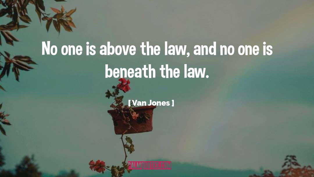 Law An quotes by Van Jones