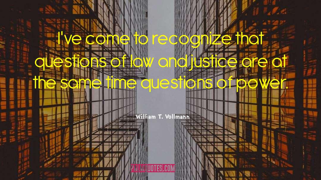 Law And Justice quotes by William T. Vollmann