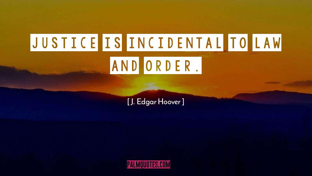 Law And Justice quotes by J. Edgar Hoover