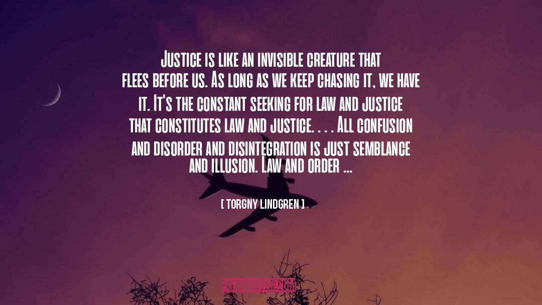 Law And Justice quotes by Torgny Lindgren