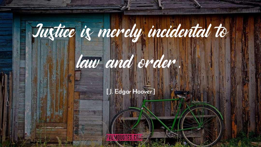 Law And Order quotes by J. Edgar Hoover