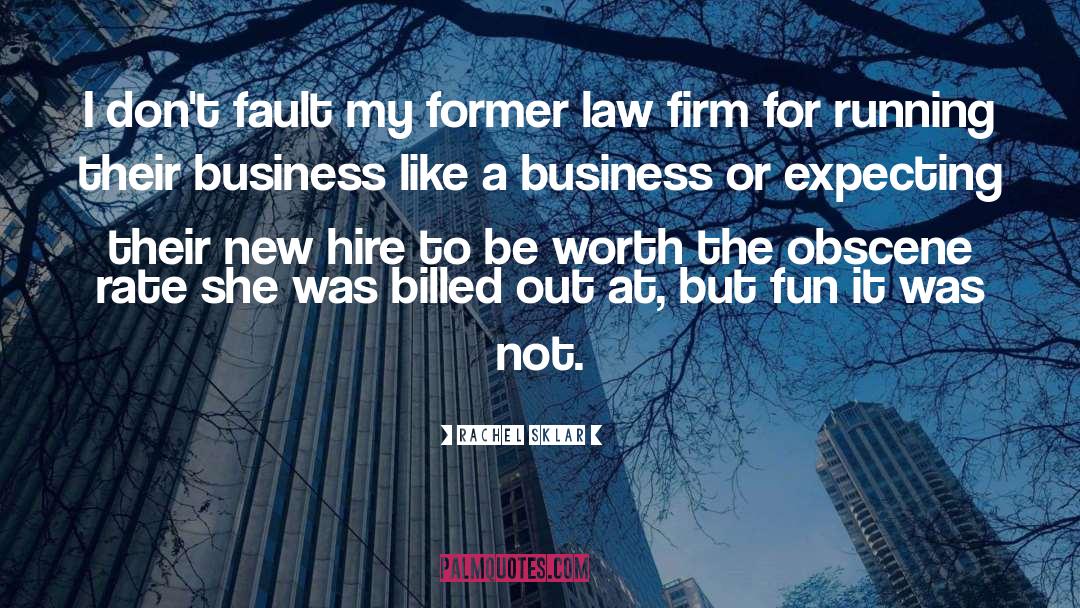 Law Firm quotes by Rachel Sklar