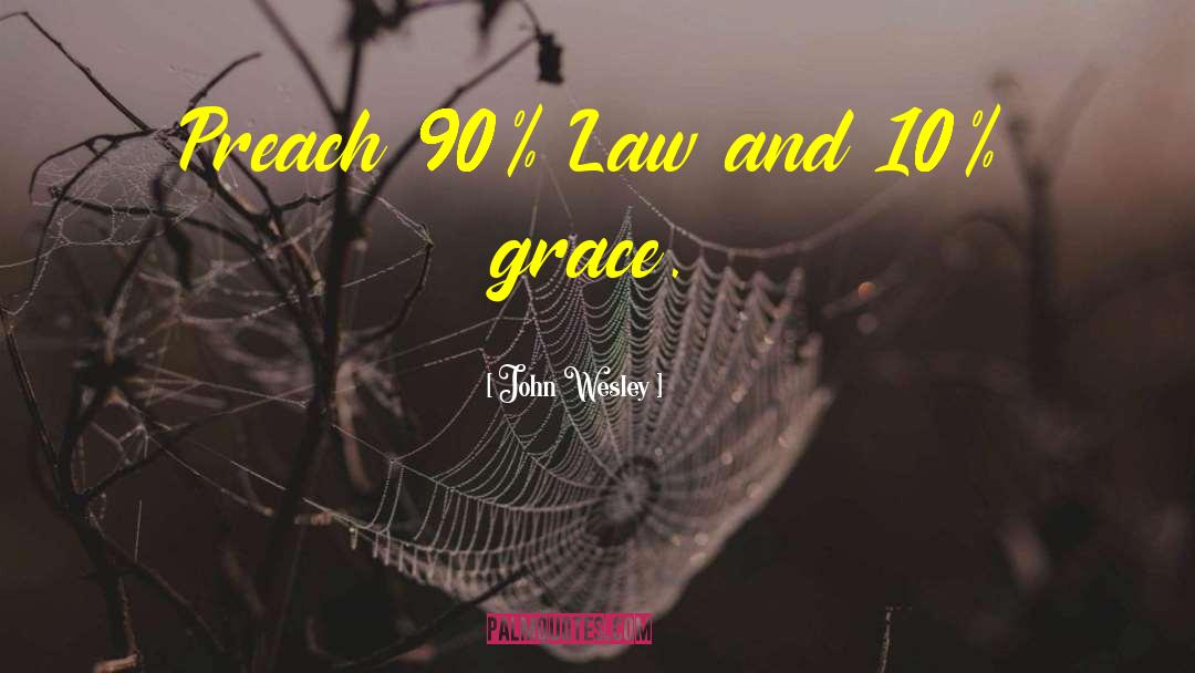 Law Grace quotes by John Wesley