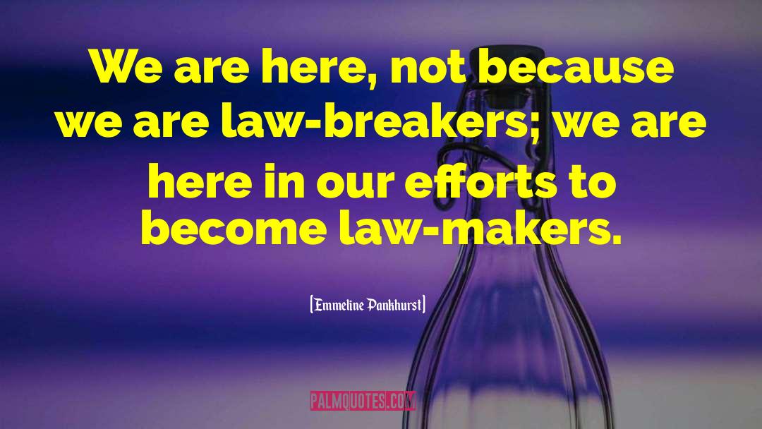 Law Makers quotes by Emmeline Pankhurst