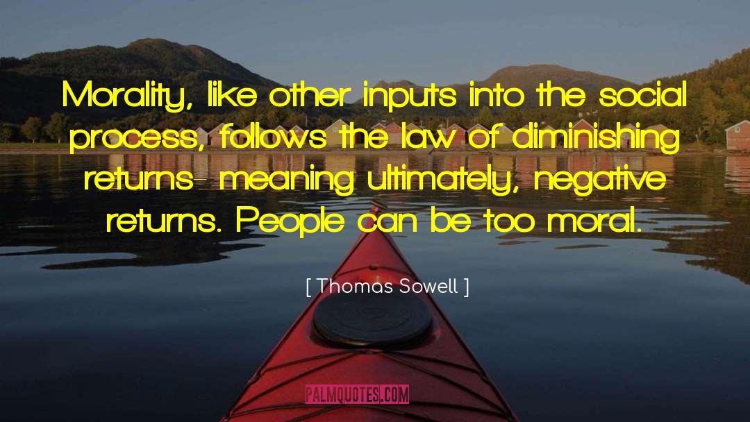 Law Of Diminishing Returns quotes by Thomas Sowell