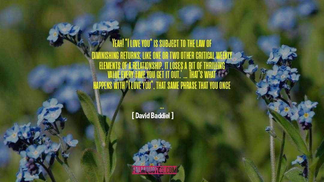Law Of Diminishing Returns quotes by David Baddiel