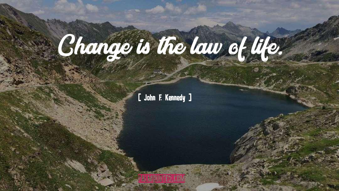 Law Of Life quotes by John F. Kennedy