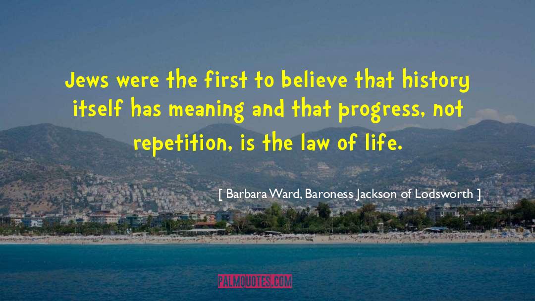 Law Of Life quotes by Barbara Ward, Baroness Jackson Of Lodsworth