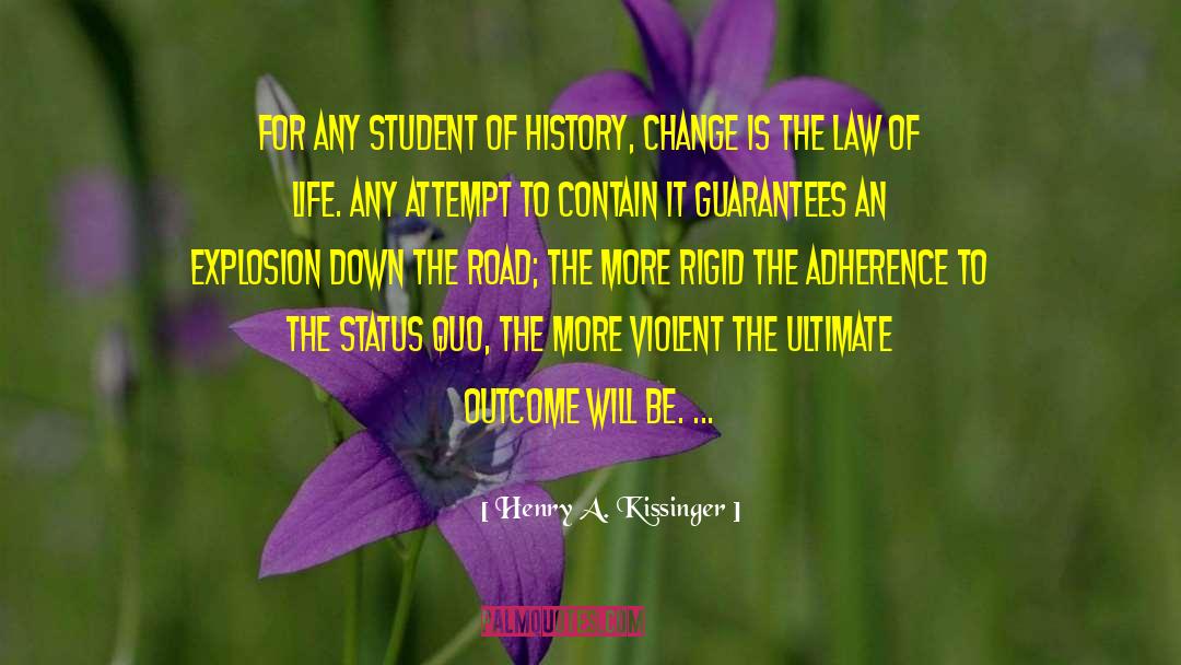 Law Of Life quotes by Henry A. Kissinger