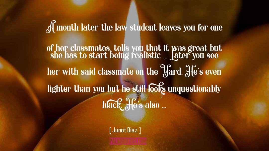 Law Student quotes by Junot Diaz