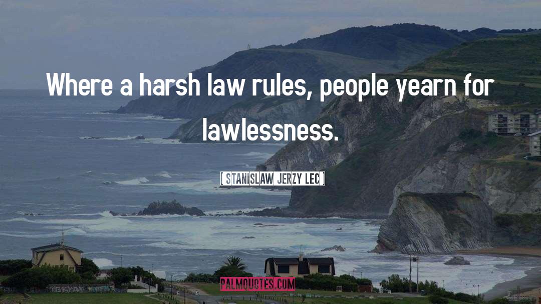 Lawlessness quotes by Stanislaw Jerzy Lec