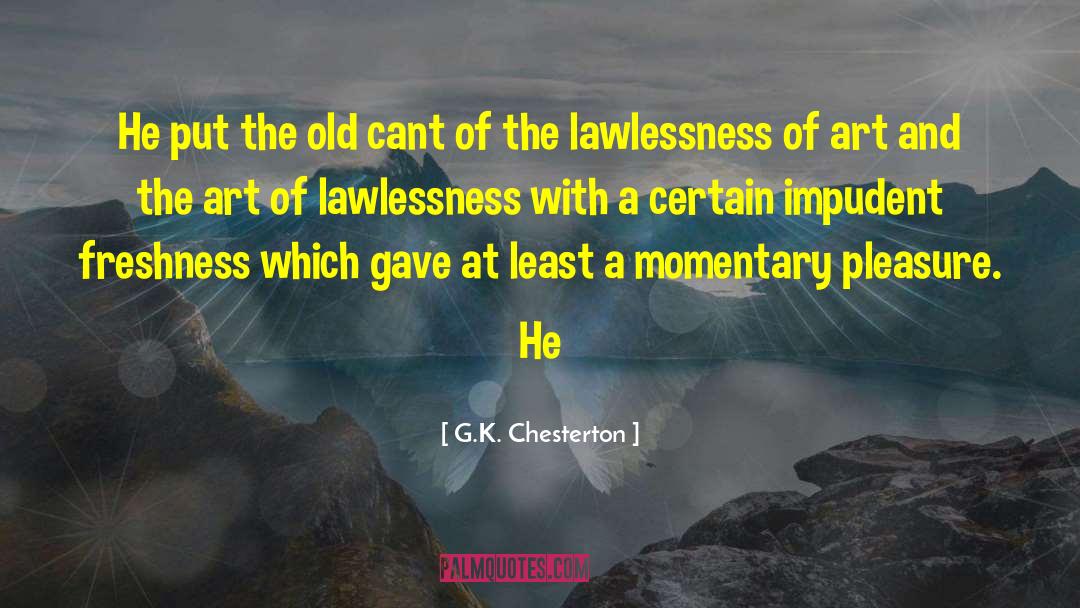 Lawlessness quotes by G.K. Chesterton