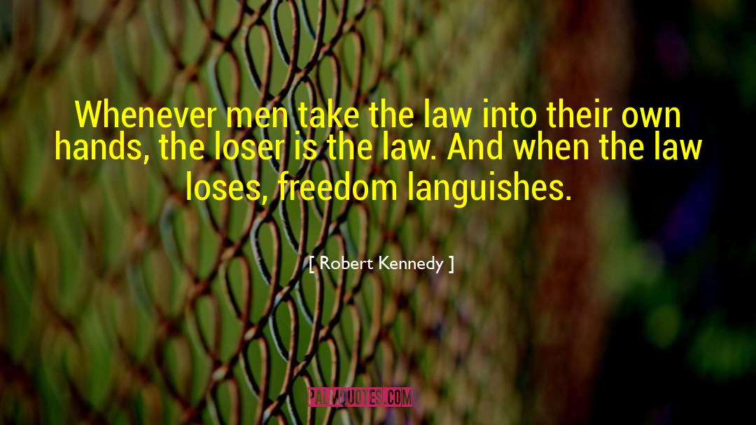 Lawlessness quotes by Robert Kennedy