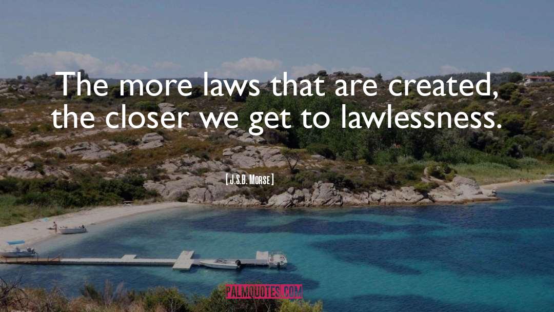 Lawlessness quotes by J.S.B. Morse