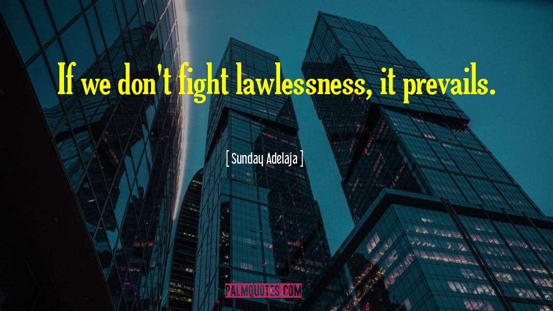 Lawlessness quotes by Sunday Adelaja