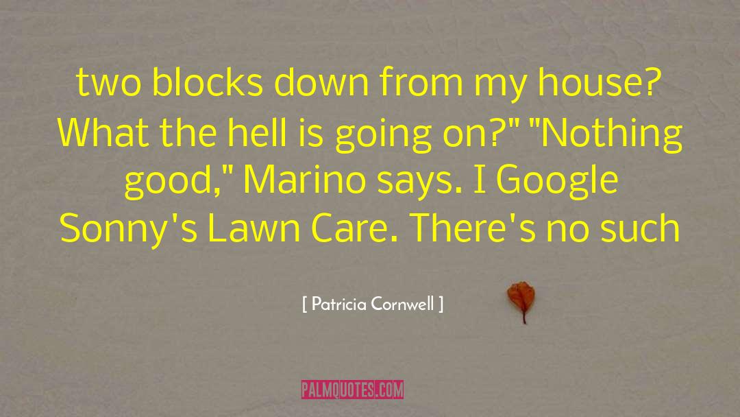 Lawn Care Business quotes by Patricia Cornwell