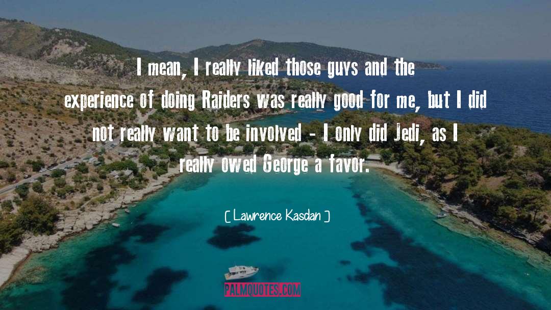 Lawrence quotes by Lawrence Kasdan