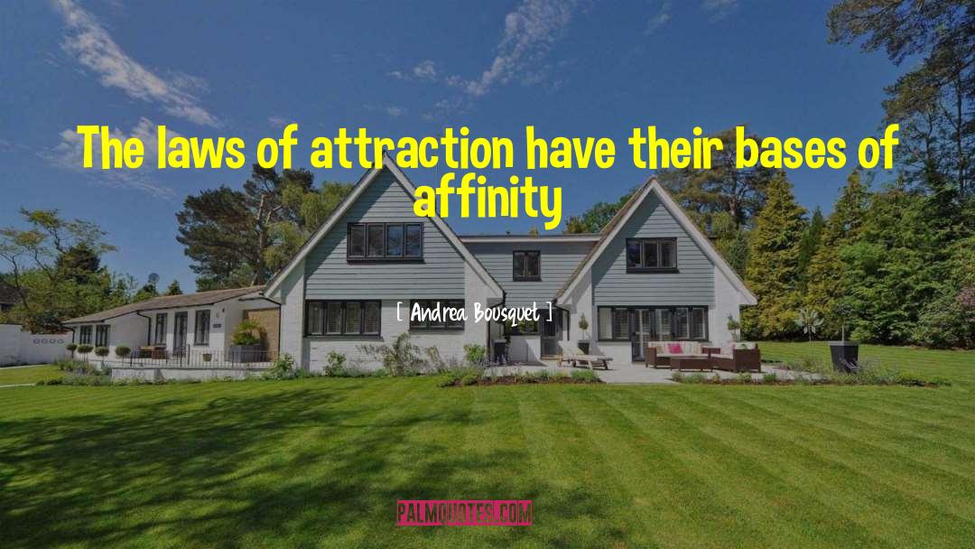 Laws Of Attraction quotes by Andrea Bousquet