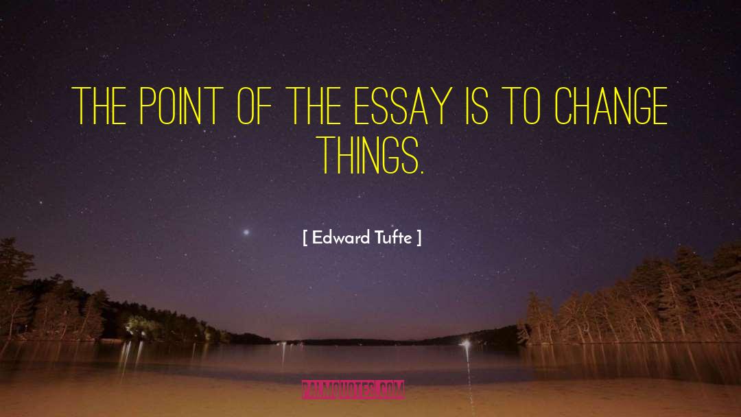Laws Of Life Essay quotes by Edward Tufte