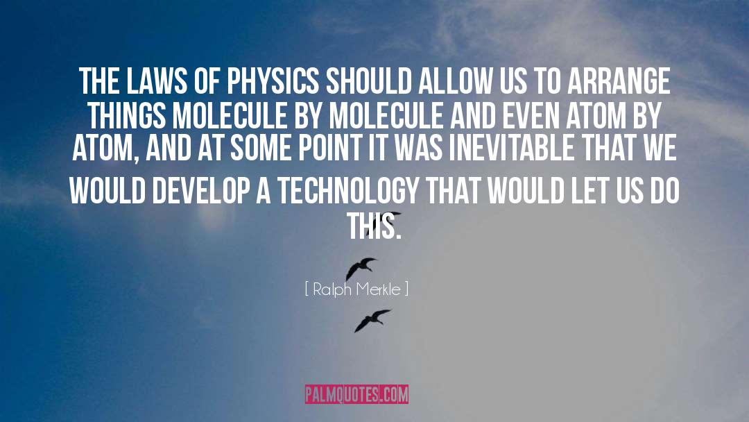 Laws Of Physics quotes by Ralph Merkle