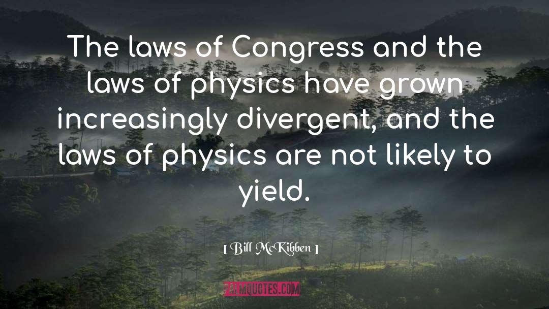 Laws Of Physics quotes by Bill McKibben