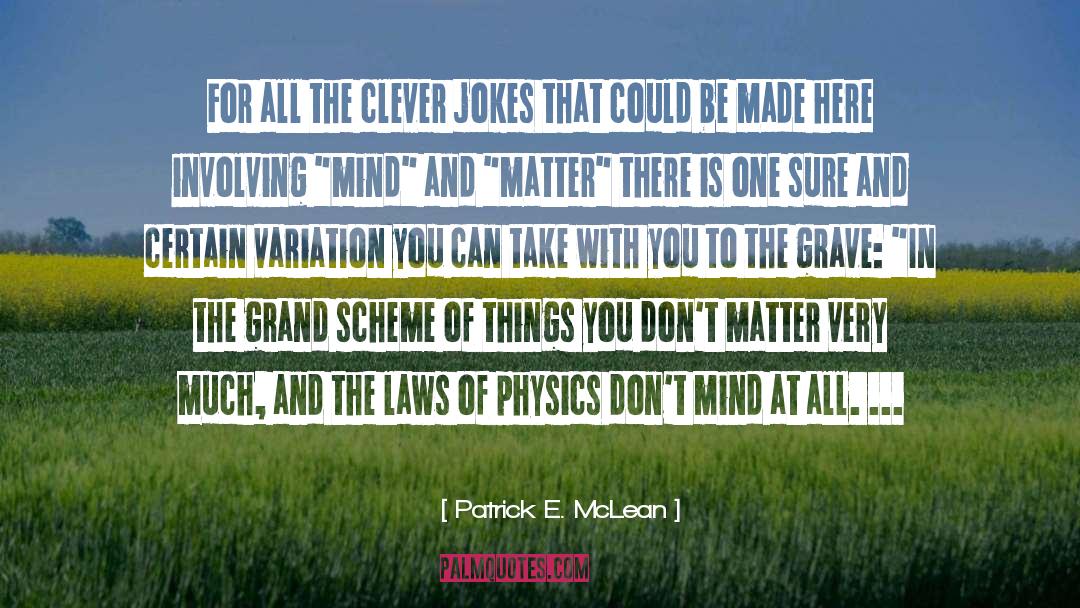 Laws Of Physics quotes by Patrick E. McLean