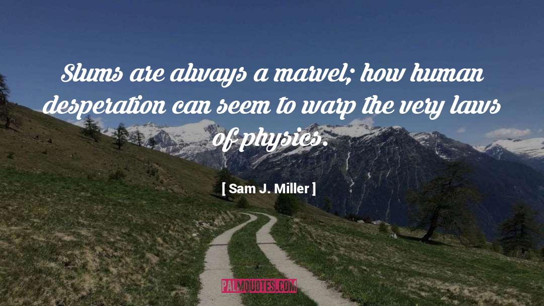 Laws Of Physics quotes by Sam J. Miller