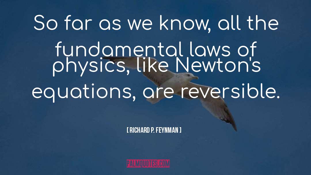 Laws Of Physics quotes by Richard P. Feynman