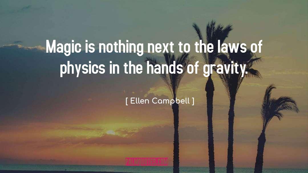 Laws Of Physics quotes by Ellen Campbell