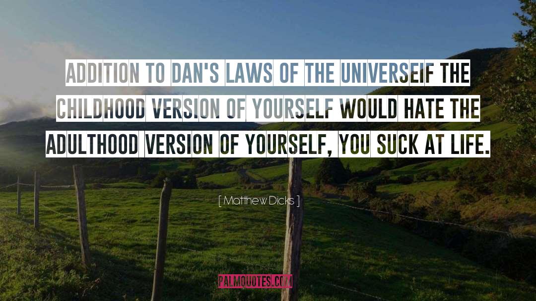 Laws Of The Universe quotes by Matthew Dicks