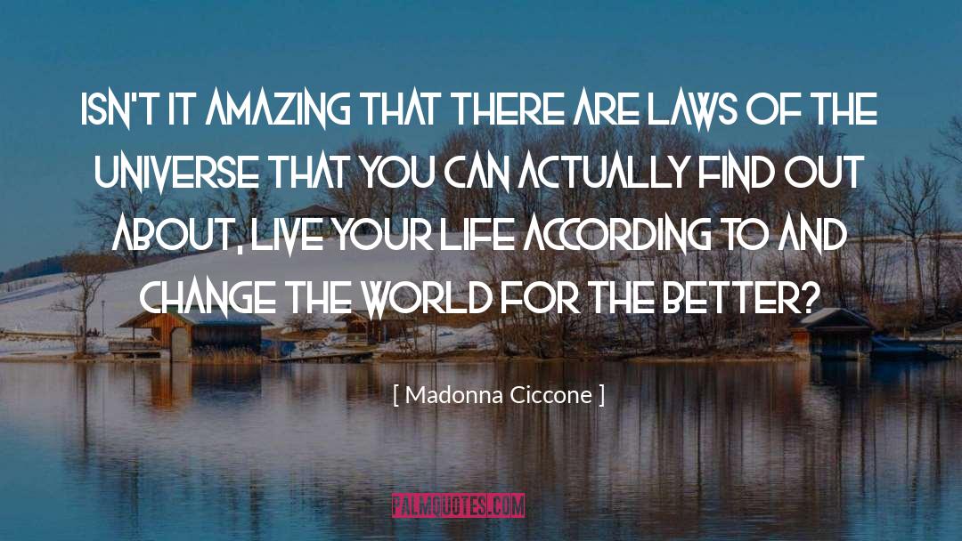 Laws Of The Universe quotes by Madonna Ciccone